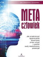 Metaczłowiek. Jak przekroczyć ograniczenia stworzone przez umysł i uwolnić swój nieskończony potencjał