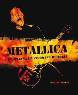 Metallica kompletna ilustrowana historia