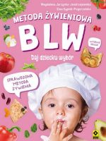 Metoda żywieniowa BLW. Daj dziecku wybór wyd. 2021