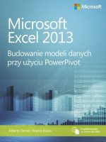 Microsoft Excel 2013. Budowanie modeli danych przy użyciu PowerPivot