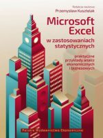 Microsoft Excel w zastosowaniach statystycznych. Praktyczne przykłady analiz ekonomicznych i biznesowych