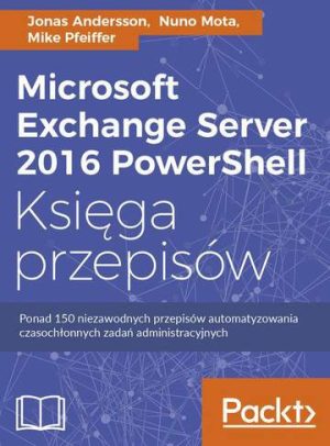 Microsoft exchange server 2016 powershell księga przepisów