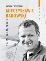 Mieczysław F. Rakowski. Biografia polityczna