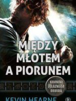 Między młotem a piorunem kroniki żelaznego druida Tom 3