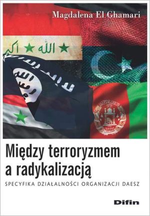 Między terroryzmem a radykalizacją. Specyfika działalności organizacji Daesz