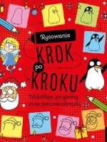 Mikołaje, pingwiny i inne zimowe obrazki. Rysowanie krok po kroku