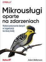 Mikrousługi oparte na zdarzeniach. Wykorzystywanie danych w organizacji na dużą skalę