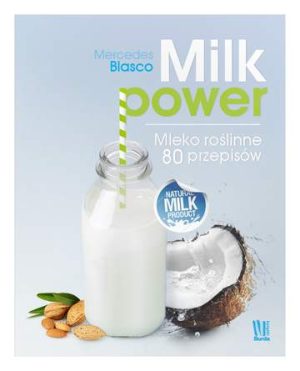Milk power mleko roślinne 80 przepisów