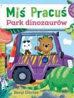 Miś Pracuś. Park dinozaurów