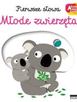 Młode zwierzęta. Akademia mądrego dziecka. Pierwsze słowa