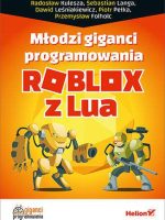 Młodzi giganci programowania. Roblox z Lua