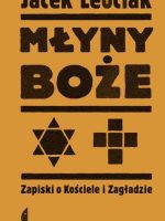 Młyny boże. Zapiski o Kościele i Zagładzie wyd. 2021