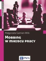 Mobbing w miejscu pracy uwarunkowania i konsekwencje bycia poddawanym mobbingowi