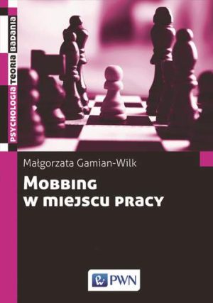 Mobbing w miejscu pracy uwarunkowania i konsekwencje bycia poddawanym mobbingowi