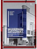 Modernizm zapoznany. Architektura Poznania 1919-1939