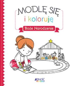 Modlę się i koloruję Boże Narodzenie