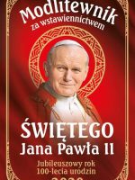 Modlitewnik za wstawiennictwem św Jana Pawła II jubileuszowy rok 100 lecia urodzin