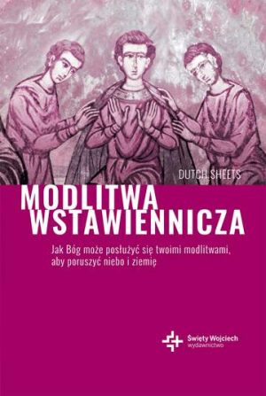 Modlitwa wstawiennicza jak Bóg może posłużyć się twoimi modlitwami