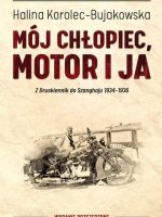 Mój chłopiec motor i ja. Z Druskiennik do Szanghaju 1934-1936