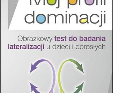 Mój profil dominacji Obrazkowy test do badania lateralizacji u dzieci i dorosłych