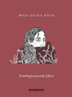 Moja dzika koza antologia poetek jidysz