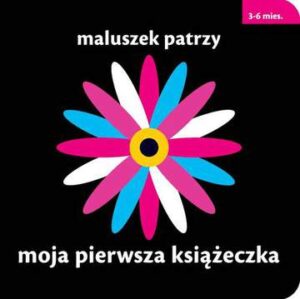 Moja pierwsza książeczka maluszek patrzy