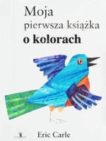 Moja pierwsza książka o kolorach wyd. 2017