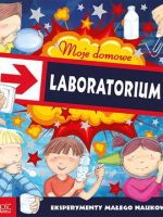 Moje domowe laboratorium eksperymenty małego naukowca