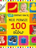 Moje pierwsze 100 słów. Akademia Mądrego Dziecka