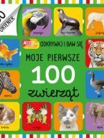 Moje pierwsze 100 zwierząt. Akademia Mądrego Dziecka