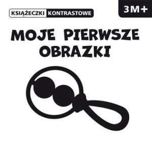 Moje pierwsze obrazki. Książeczki kontrastowe 3M+