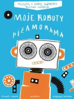 Moje Roboty. Piżamorama wyd. 2