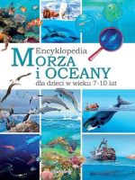 Morza i oceany encyklopedia dla dzieci w wieku 7-10 lat