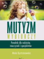 Mutyzm wybiórczy. Poradnik dla rodziców, nauczycieli i specjalistów