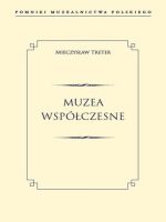 Muzea współczesne pomniki muzealnictwa polskiego