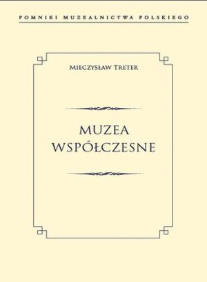 Muzea współczesne pomniki muzealnictwa polskiego