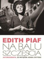 Na balu szczęścia autobiografia edith piaf