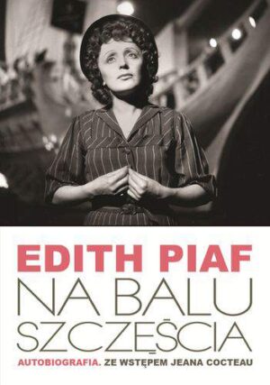 Na balu szczęścia autobiografia edith piaf