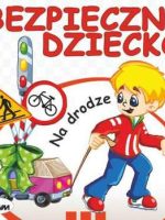 Na drodze bezpieczne dziecko