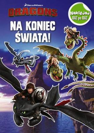 Na koniec świata dragons naklejaj raz po raz