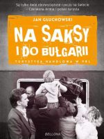 Na saksy i do bułgarii turystyka handlowa w PRL