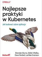 Najlepsze praktyki w Kubernetes. Jak budować udane aplikacje