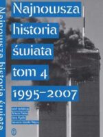 Najnowsza historia świata Tom 4 1995-2007