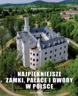 Najpiękniejsze zamki pałace i dwory w Polsce