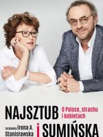 Najsztub i sumińska o Polsce strachu i kobietach