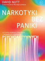 Narkotyki bez paniki. Co trzeba wiedzieć o legalnych i nielegalnych substancjach psychoaktywnych