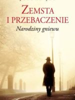 Narodziny gniewu. Zemsta i przebaczenie. Tom 1