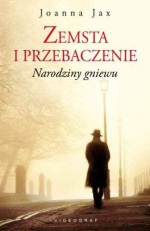 Narodziny gniewu. Zemsta i przebaczenie. Tom 1