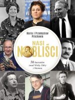 Nasi Nobliści. 56 laureatów znad Wisły, Odry i Niemna