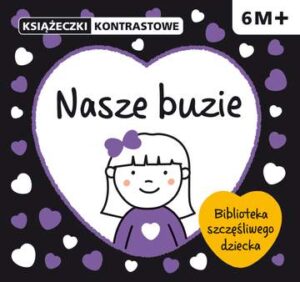 Nasze buzie książeczki kontrastowe 6m+